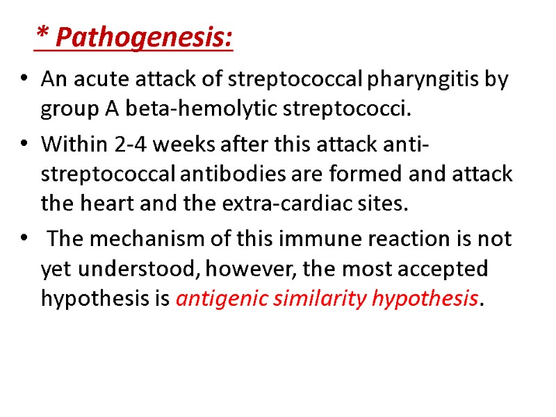 * Pathogenesis: An acute attack of streptococcal pharyngitis by group A beta-hemolytic streptococci. 